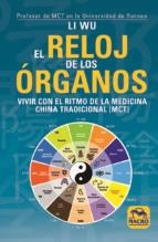 EL RELOJ DE LOS ÓRGANOS.VIVIR CON EL RITMO DE LA MEDICINA TRADICIONAL CHINA (MTC) | 9788417080020 | WU,LI | Libreria Geli - Librería Online de Girona - Comprar libros en catalán y castellano