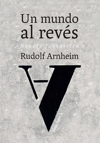 UN MUNDO AL REVÉS.NOVELA FANTÁSTICA | 9788415862963 | ARNHEIM,RUDOLF | Llibreria Geli - Llibreria Online de Girona - Comprar llibres en català i castellà