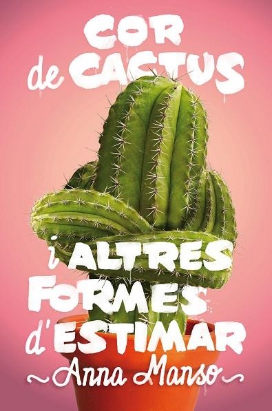 COR DE CACTUS I ALTRES FORMES D'ESTIMAR | 9788466143578 | MANSO MUNNÉ,ANNA | Llibreria Geli - Llibreria Online de Girona - Comprar llibres en català i castellà