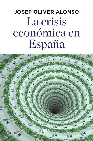 LA CRISIS ECONÓMICA EN ESPAÑA LA ECONOMÍA ESPAÑOLA DURANTE LA CRISIS | 9788490568781 | OLIVER ALONSO,JOSEP | Llibreria Geli - Llibreria Online de Girona - Comprar llibres en català i castellà