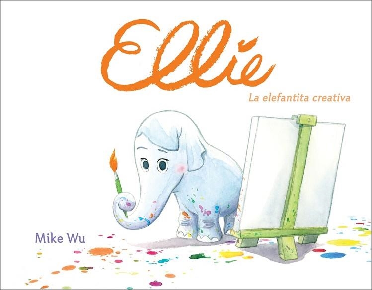 ELLIE.LA ELEFANTITA CREATIVA | 9788448849177 | WU,MIKE | Llibreria Geli - Llibreria Online de Girona - Comprar llibres en català i castellà