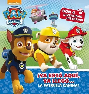 YA ESTÁ AQUÍ, YA LLEGÓ... LA PATRULLA CANINA!  | 9788448846497 | NICKELODEON | Libreria Geli - Librería Online de Girona - Comprar libros en catalán y castellano