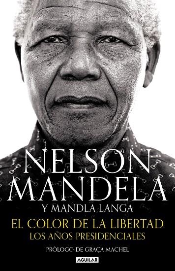 EL COLOR DE LA LIBERTAD LOS AÑOS PRESIDENCIALES | 9788403515574 | MANDELA,NELSON/LANGA,MANDALA | Llibreria Geli - Llibreria Online de Girona - Comprar llibres en català i castellà