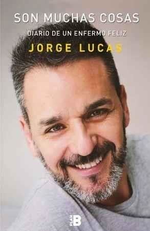 SON MUCHAS COSAS.DIARIO DE UN ENFERMO FELIZ | 9788417001216 | LUCAS,JORGE | Llibreria Geli - Llibreria Online de Girona - Comprar llibres en català i castellà