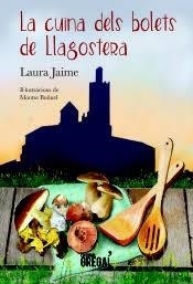 LA CUINA DELS BOLETS DE LLAGOSTERA | 9788417082307 | JAIME,LAURA | Llibreria Geli - Llibreria Online de Girona - Comprar llibres en català i castellà