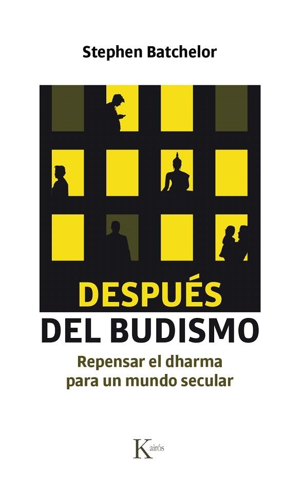 DESPUÉS DEL BUDISMO.REPENSAR EL DHARMA PARA UN MUNDO SECULAR | 9788499885742 | BATCHELOR,STEPHEN | Llibreria Geli - Llibreria Online de Girona - Comprar llibres en català i castellà