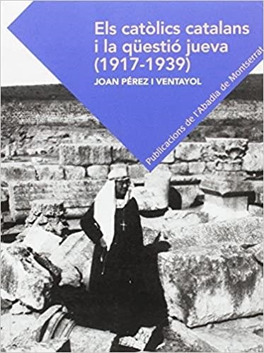 ELS CATÒLICS CATALANS I LA QÜESTIÓ JUEVA(1917-1939) | 9788498839319 | PÉREZ VENYAYOL,JOAN | Llibreria Geli - Llibreria Online de Girona - Comprar llibres en català i castellà