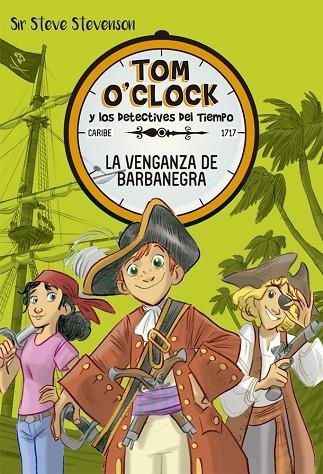 TOM O'CLOCK Y LOS DETECTIVES DEL TIEMPO-4.LA VENGANZA DE BARBANEGRA  | 9788424661502 | STEVENSON,SIR STEVE | Llibreria Geli - Llibreria Online de Girona - Comprar llibres en català i castellà