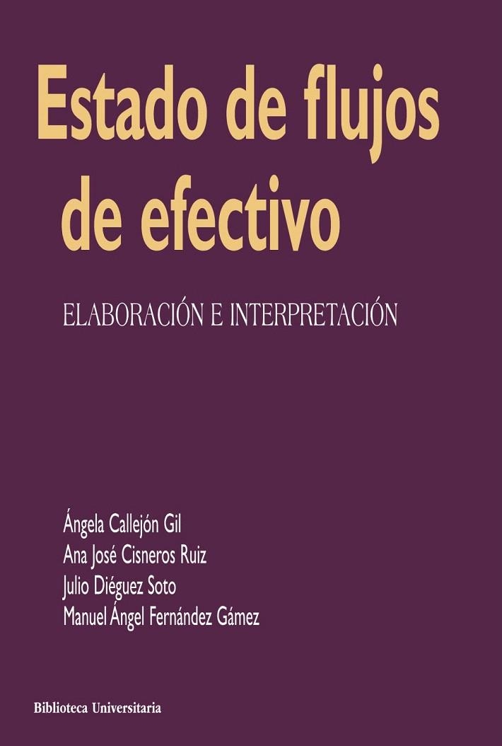 ESTADO DE FLUJOS DE EFECTIVO | 9788436838381 | CALLEJÓN GIL,ÁNGELA/CISNEROS RUIZ,ANA JOSÉ/DIÉGUEZ SOTO,JULIO/FERNÁNDEZ GÁMEZ,MANUEL ÁNGEL | Llibreria Geli - Llibreria Online de Girona - Comprar llibres en català i castellà