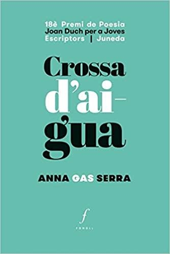 CROSSA D'AIGUA | 9788494644757 | GAS SERRA, ANNA | Llibreria Geli - Llibreria Online de Girona - Comprar llibres en català i castellà