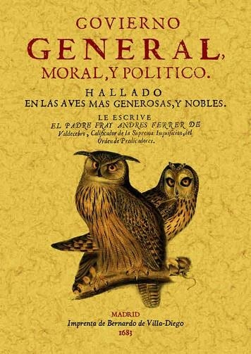 GOVIERNO GENERAL,MORAL Y POLITICO.HALLADO EN LAS AVES MAS GENEROSAS Y NOBLES | 9788490014226 | FERRER DE VALDECEBRO,ANDRÉS | Llibreria Geli - Llibreria Online de Girona - Comprar llibres en català i castellà