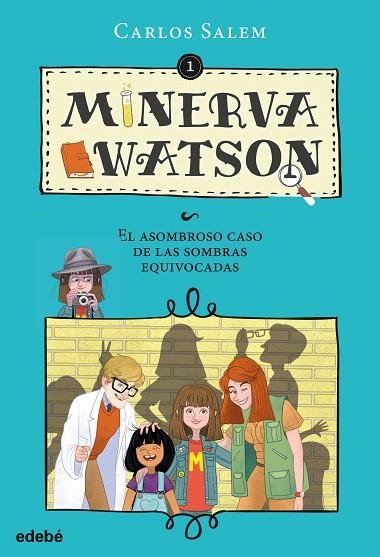 MINERVA WATSON-1.EL ASOMBROSO CASO DE LAS SOMBRAS EQUIVOCADAS | 9788468333540 | SALEM,CARLOS | Llibreria Geli - Llibreria Online de Girona - Comprar llibres en català i castellà