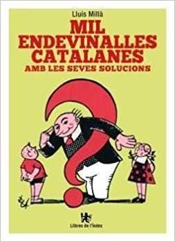 MIL ENDEVINALLES CATALANES AMB LES SEVES SOLUCIONS | 9788494679391 | MILLÀ,LLUÍS | Llibreria Geli - Llibreria Online de Girona - Comprar llibres en català i castellà