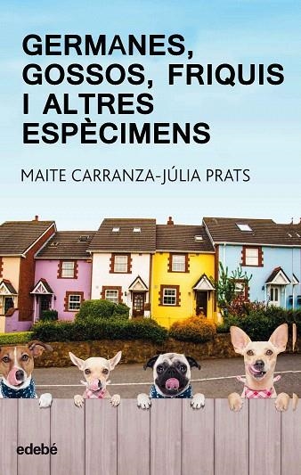 GERMANES,GOSSOS,FRIQUIS I ALTRES ESPECIMENTS | 9788468334875 | CARRANZA,MAITE/PRATS,JULIA | Llibreria Geli - Llibreria Online de Girona - Comprar llibres en català i castellà