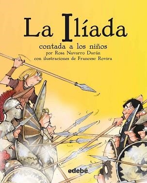 LA ILIADA CONTADA A LOS NIÑOS | 9788468333090 | NAVARRO DURAN,ROSA | Llibreria Geli - Llibreria Online de Girona - Comprar llibres en català i castellà