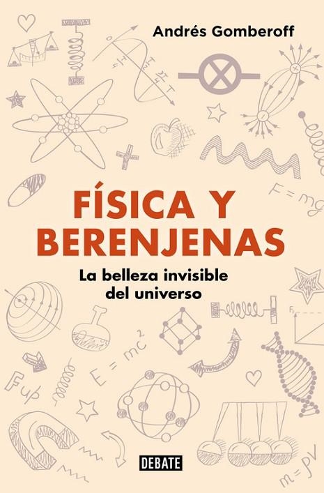 FÍSICA Y BERENJENAS.LA BELLEZA INVISIBLE DEL UNIVERSO | 9788499928142 | GOMBEROFF,ANDRÉS | Llibreria Geli - Llibreria Online de Girona - Comprar llibres en català i castellà