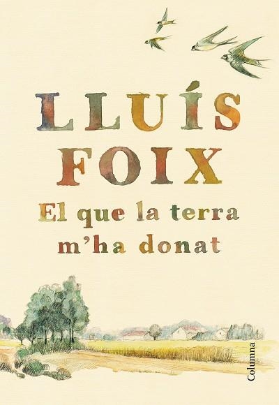 EL QUE LA TERRA M'HA DONAT | 9788466422871 | FOIX,LLUÍS | Llibreria Geli - Llibreria Online de Girona - Comprar llibres en català i castellà