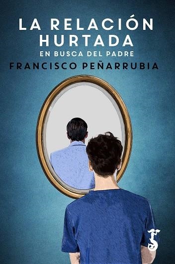 LA RELACIÓN HURTADA.EN BUSCA DEL PADRE | 9788417241032 | PEÑARRUBIA LÓPEZ,FRANCISCO | Llibreria Geli - Llibreria Online de Girona - Comprar llibres en català i castellà