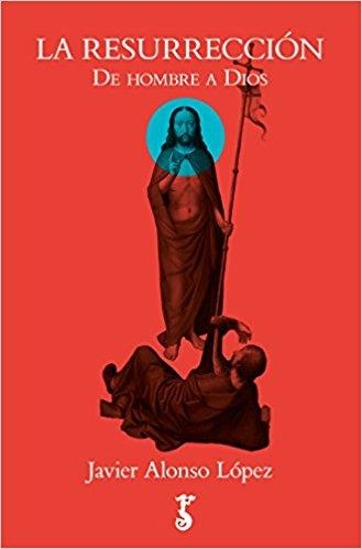 LA RESURRECCIÓN.DE HOMBRE A DIOS | 9788417241025 | ALONSO LÓPEZ,JAVIER | Libreria Geli - Librería Online de Girona - Comprar libros en catalán y castellano