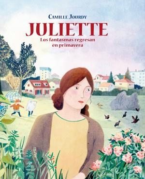 JULIETTE.LOS FANTASMAS REGRESAN EN PRIMAVERA | 9788416400508 | JOURDY, CAMILLE | Llibreria Geli - Llibreria Online de Girona - Comprar llibres en català i castellà