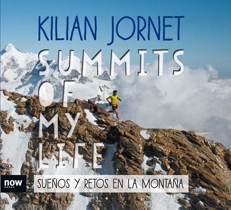 SUMMITS OF MY LIFE.SUEÑOS Y RETOS EN LA MONTAÑA | 9788416245581 | JORNET,KILIAN | Llibreria Geli - Llibreria Online de Girona - Comprar llibres en català i castellà