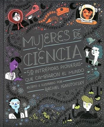 MUJERES DE CIENCIA.50 INTRÉPIDAS PIONERAS QUE CAMBIARON EL MUNDO | 9788416830800 | IGNOTOFSKY,RACHEL | Llibreria Geli - Llibreria Online de Girona - Comprar llibres en català i castellà