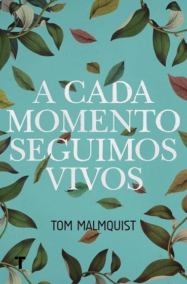 A CADA MOMENTO SEGUIMOS VIVOS | 9788416354429 | MALMQUIST,TOM | Llibreria Geli - Llibreria Online de Girona - Comprar llibres en català i castellà