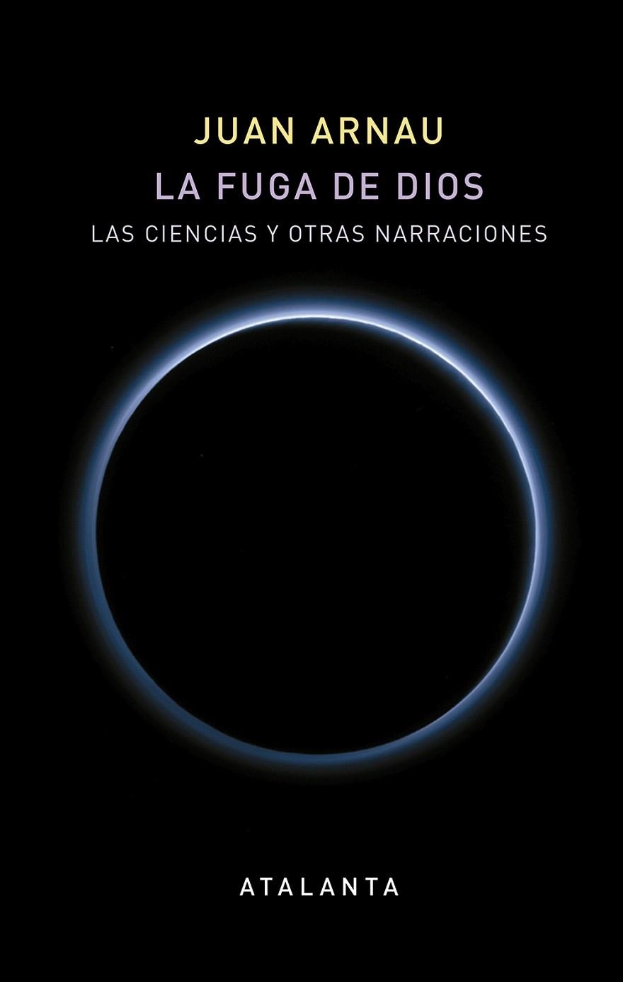 LA FUGA DE DIOS.LAS CIENCIAS Y OTRAS NARRACIONES | 9788494729706 | ARNAU,JUAN | Llibreria Geli - Llibreria Online de Girona - Comprar llibres en català i castellà