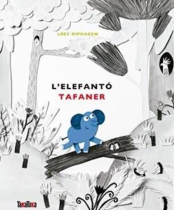 L'ELEFANTÓ TAFANER | 9788416003938 | RIPHAGEN,LOES | Llibreria Geli - Llibreria Online de Girona - Comprar llibres en català i castellà