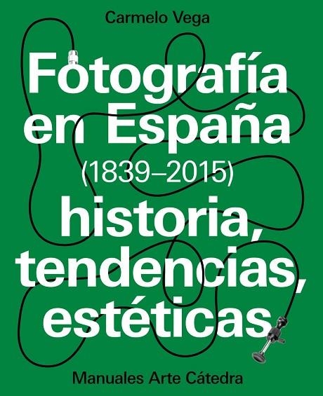 FOTOGRAFIA EN ESPAÑA(1839-2015)HISTORIA,TENDENCIAS,ESTETICAS | 9788437637440 | VEGA,CARMELO | Llibreria Geli - Llibreria Online de Girona - Comprar llibres en català i castellà