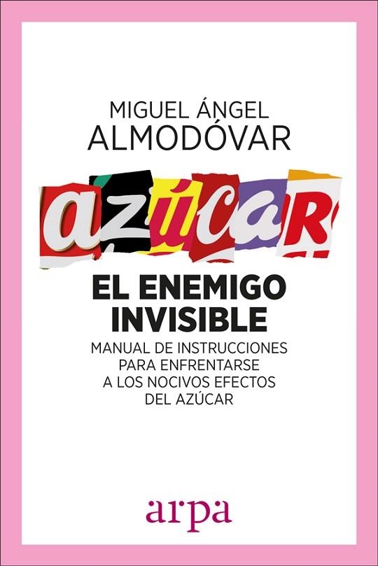 AZÚCAR.EL ENEMIGO INVISIBLE.MANUAL DE INSTRUCCIONES PARA ENFRENTARSE A LOS EFECTOS NOCIVOS DEL AZÚCAR | 9788416601561 | ALMODÓVAR,MIGUEL ÁNGEL | Llibreria Geli - Llibreria Online de Girona - Comprar llibres en català i castellà