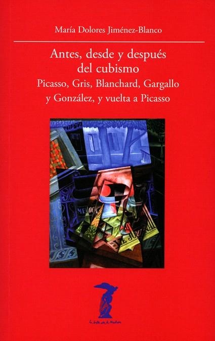 ANTES,DESDE Y DESPUÉS DEL CUBISMO.PICASSO,GRIS,BLANCHARD,GARGALLO Y GONZÁLEZ,Y VUELTA A PICASSO | 9788477743255 | JIMÉNEZ-BLANCO,MARÍA DOLORES | Llibreria Geli - Llibreria Online de Girona - Comprar llibres en català i castellà