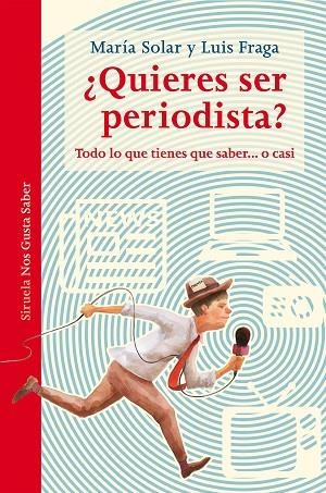 QUIERES SER PERIODISTA? TODO LO QUE TIENES QUE SABER...O CASI | 9788417151331 | SOLAR,MARÍA/FRAGA,LUIS | Llibreria Geli - Llibreria Online de Girona - Comprar llibres en català i castellà