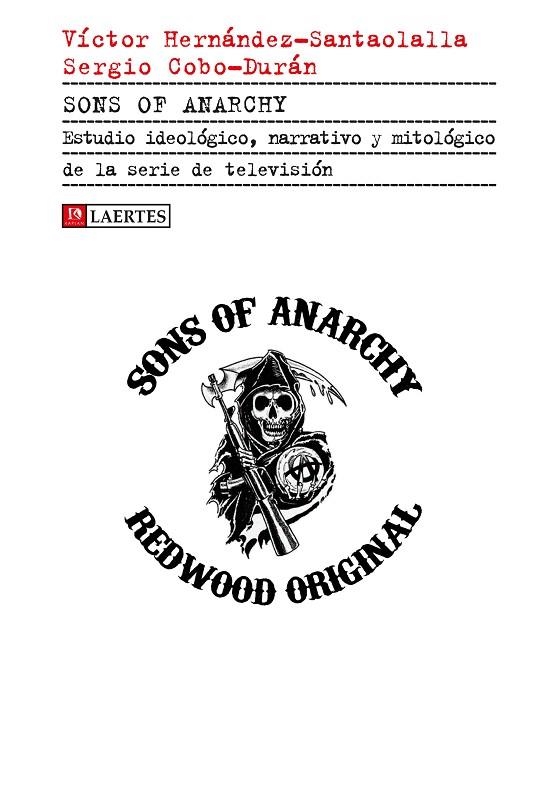 SONS OF ANARCHY.ESTUDIO IDEOLÓGICO,NARRATIVO Y MITOLÓGICO DE LA SERIE DE TELEVISIÓN | 9788416783335 | HERNÁNDEZ-SANTAOLALLA,VÍCTOR/COBO-DURÁN,SERGIO | Llibreria Geli - Llibreria Online de Girona - Comprar llibres en català i castellà