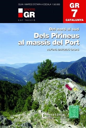 GR 7 CATALUNYA. DELS PIRINEUS AL MASSÍS DEL PORT DEL NORD AL SUD | 9788490346105 | BARCELÓ CASAS,ALFONS | Llibreria Geli - Llibreria Online de Girona - Comprar llibres en català i castellà