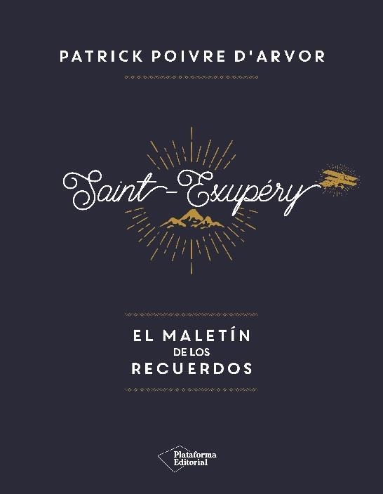 SAINT EXUPERY.EL MALETIN DE LOS RECUERDOS | 9788417002992 | POIVRE D'ARVOR,PATRICK | Llibreria Geli - Llibreria Online de Girona - Comprar llibres en català i castellà