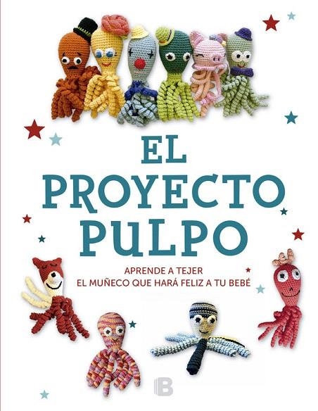 EL PROYECTO PULPO.APRENDE A TEJER EL MUÑECO QUE HARÁ FELIZ A TU BEBÉ | 9788466662253 | V.V.A.A. | Llibreria Geli - Llibreria Online de Girona - Comprar llibres en català i castellà