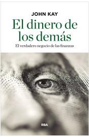 EL DINERO DE LOS DEMáS | 9788490567814 | KAY,JOHN | Llibreria Geli - Llibreria Online de Girona - Comprar llibres en català i castellà