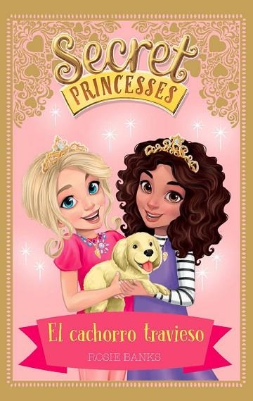 SECRET PRINCESSES-5.EL CACHORRO TRAVIESO | 9788424661632 | BANKS,ROSIE | Llibreria Geli - Llibreria Online de Girona - Comprar llibres en català i castellà