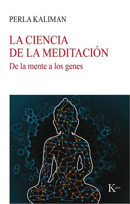 LA CIENCIA DE LA MEDITACIÓN.DE LA MENTE A LOS GENES | 9788499885780 | KALIMAN,PERLA | Llibreria Geli - Llibreria Online de Girona - Comprar llibres en català i castellà