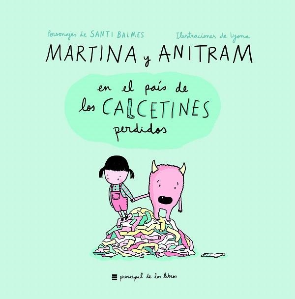 MARTINA Y ANITRAM EN EL PAíS DE LOS CALCETINES PERDIDOS | 9788416223848 | BALMES,SANTI/LYONA | Llibreria Geli - Llibreria Online de Girona - Comprar llibres en català i castellà