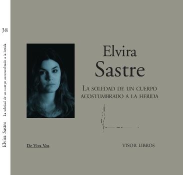 LA SOLEDAD DE UN CUERPO ACOSTUMBRADO A LA HERIDA | 9788498955385 | SASTRE,ELVIRA | Llibreria Geli - Llibreria Online de Girona - Comprar llibres en català i castellà