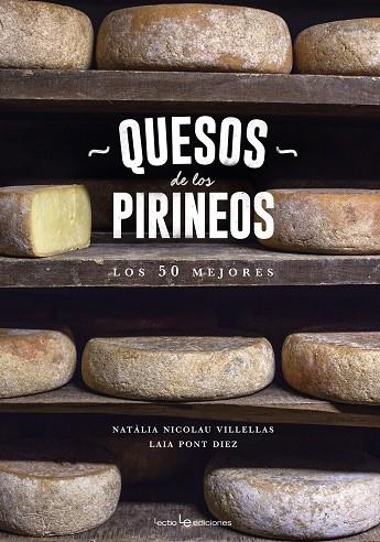 QUESOS DE LOS PIRINEOS.LOS 50 MEJORES | 9788416918218 | NICOLAU VILELLAS,NATÀLIA/PONT DÍEZ,LAIA | Llibreria Geli - Llibreria Online de Girona - Comprar llibres en català i castellà