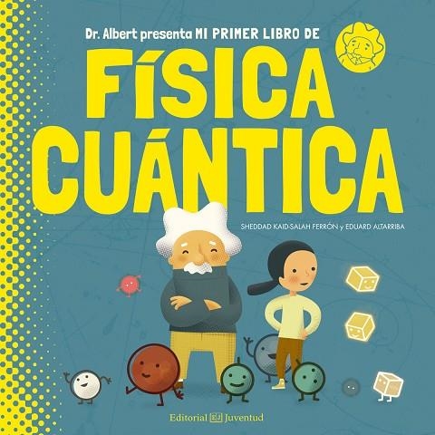 MI PRIMER LIBRO DE FÍSICA CUÁNTICA | 9788426144782 | KAID-SALAH FERRÓN,SHEDDAD | Llibreria Geli - Llibreria Online de Girona - Comprar llibres en català i castellà