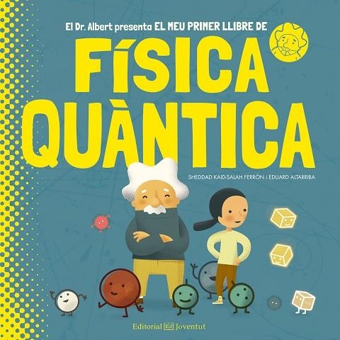 EL MEU PRIMER LLIBRE DE FíSICA QUàNTICA | 9788426144799 | KAID-SALAH FERRÓN,SHEDDAD | Llibreria Geli - Llibreria Online de Girona - Comprar llibres en català i castellà