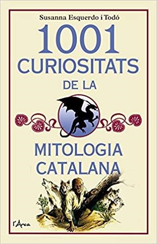 1001 CURIOSITATS DE LA MITOLOGIA CATALANA | 9788494650567 | ESQUERDO I TODÓ,SUSANNA | Llibreria Geli - Llibreria Online de Girona - Comprar llibres en català i castellà