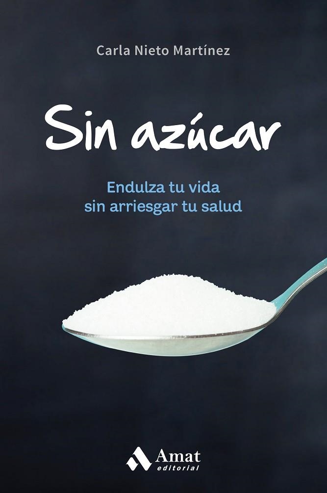 SIN AZÚCAR.ENDULZA TU VIDA SIN ARRIESGAR TU SALUD | 9788497359931 | NIETO MARTINEZ,CARLA | Llibreria Geli - Llibreria Online de Girona - Comprar llibres en català i castellà