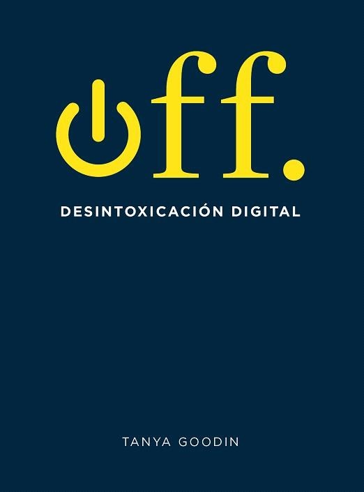 OFF.DESINTOXICACIÓN DIGITAL | 9788416407361 | GOODIN,TANYA | Llibreria Geli - Llibreria Online de Girona - Comprar llibres en català i castellà