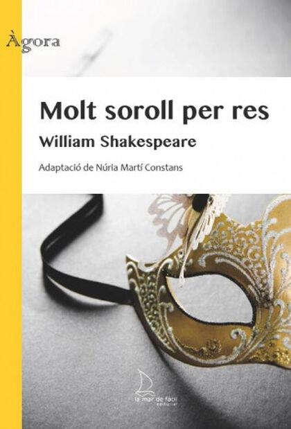 MOLT SOROLL PER RES (ADAPTACIÓ) | 9788494704215 | SHAKESPEARE,WILLIAM/MARTÍ CONSTANS,NÚRIA | Llibreria Geli - Llibreria Online de Girona - Comprar llibres en català i castellà