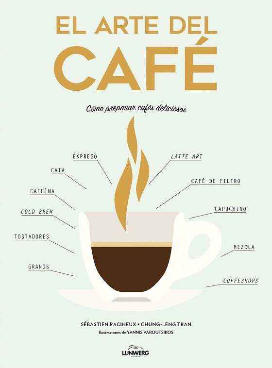 EL ARTE DEL CAFÉ.CÓMO PREPARAR CAFÉS DELICIOSOS | 9788416890323 | RACINEUX,SÉBASTIEN/TRAN,CHUNG-LENG/VAROUTSIKOS,YANNIS | Llibreria Geli - Llibreria Online de Girona - Comprar llibres en català i castellà